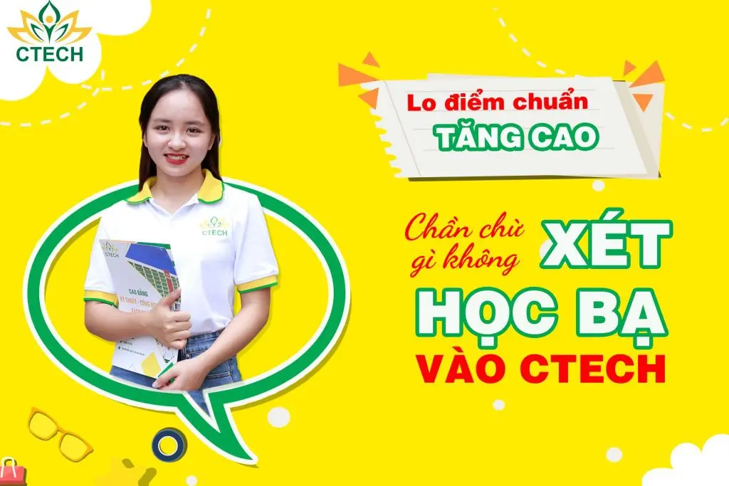 Lo điểm chuẩn tăng cao chần chừ gì không xét học bạ vào CTECH
