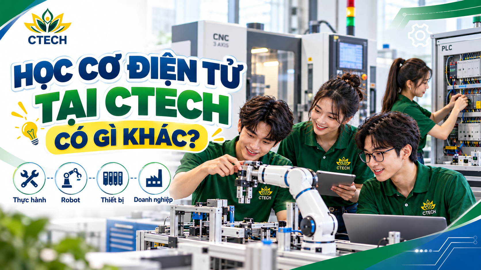 Học Cơ điện tử tại CTECH có gì khác? - Thực hành, Robot, thiết bị và doanh nghiệp