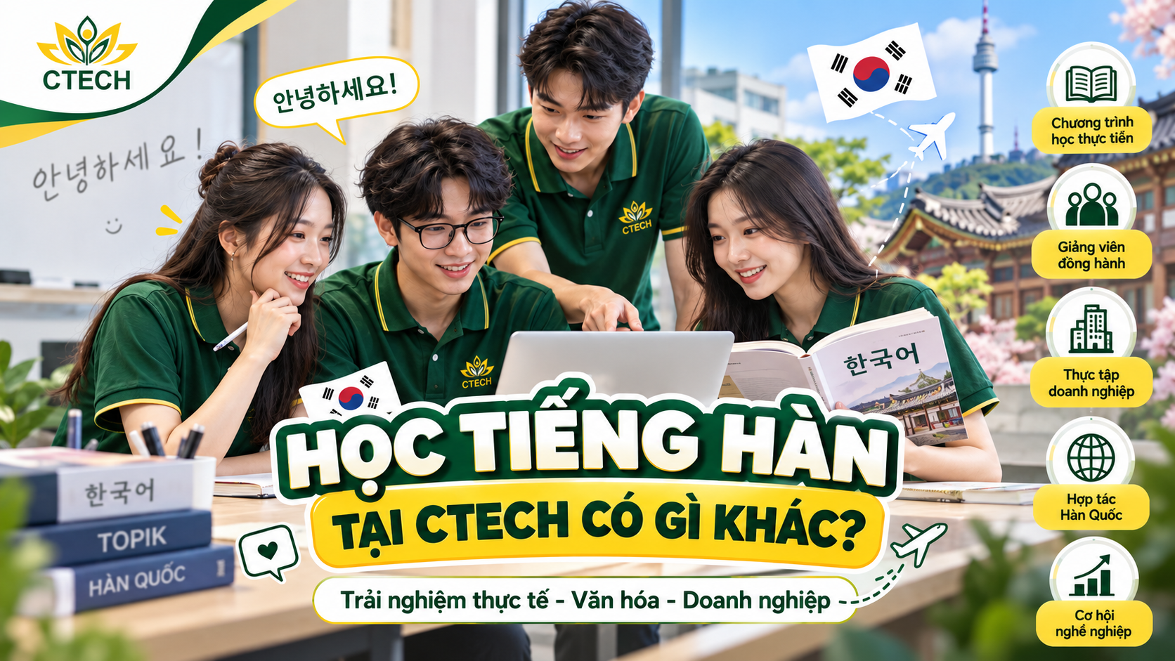 Học Tiếng Hàn tại CTECH có gì khác? - Trải nghiệm thực tế, văn hóa và doanh nghiệp