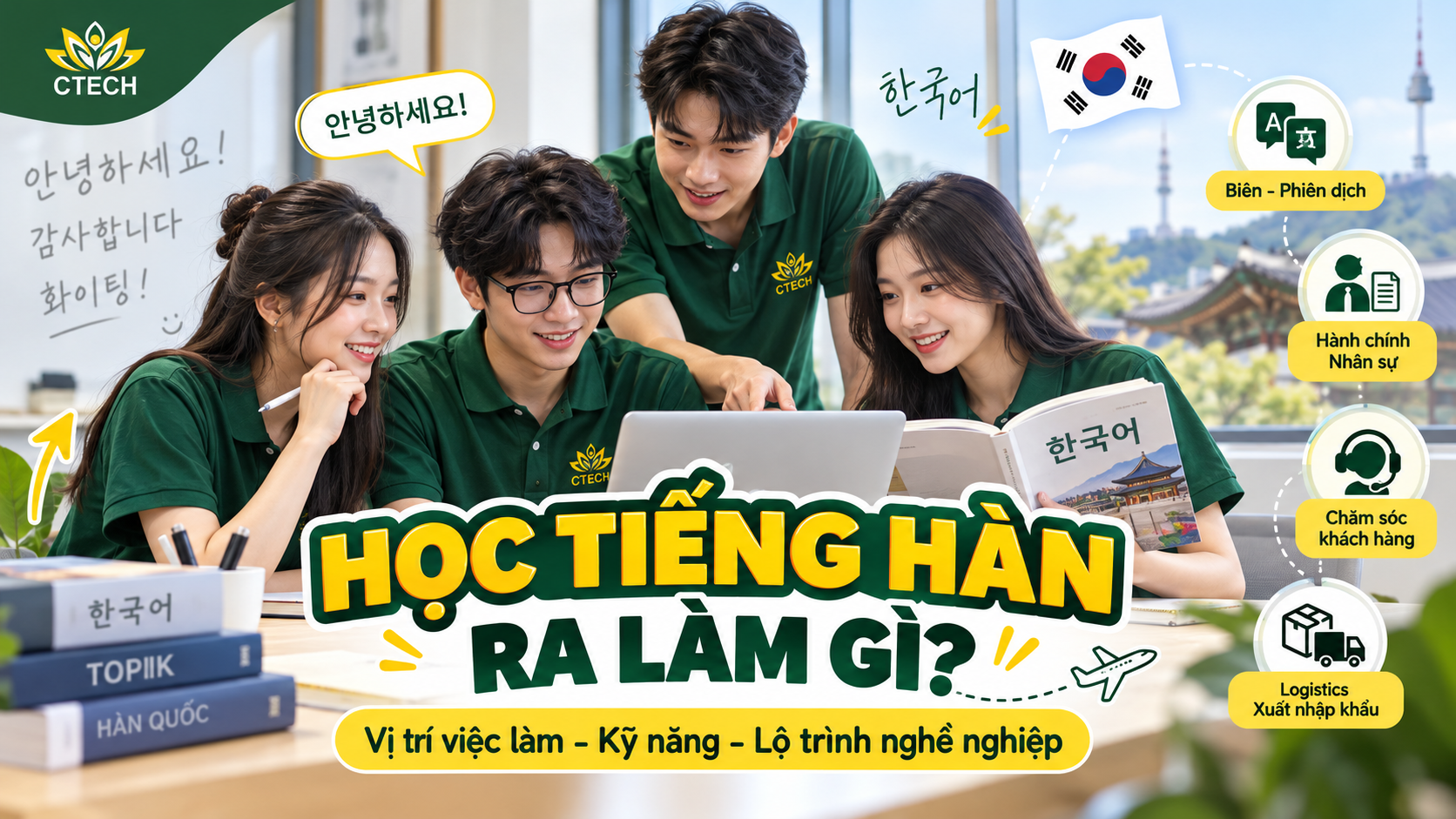 Học Tiếng Hàn Quốc ra làm gì? - Vị trí việc làm, kỹ năng và lộ trình nghề nghiệp