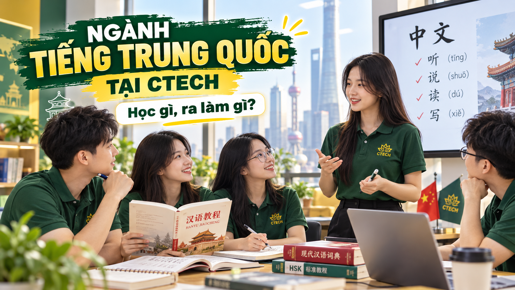 Ngành Tiếng Trung Quốc tại CTECH: Học gì, ra làm gì?